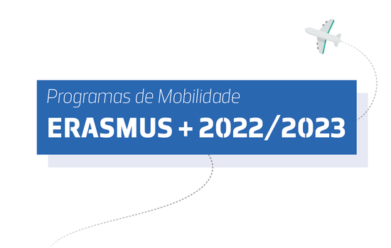 Pré-candidaturas Mobilidade Erasmus 2022/2023, Estágios de Verão 2022 e Estágios de Recém Graduados